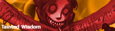 TaintedWisdomsSig.png
