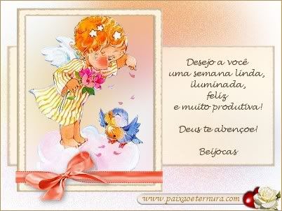 Desejo uma semana linda feliz e produtiva